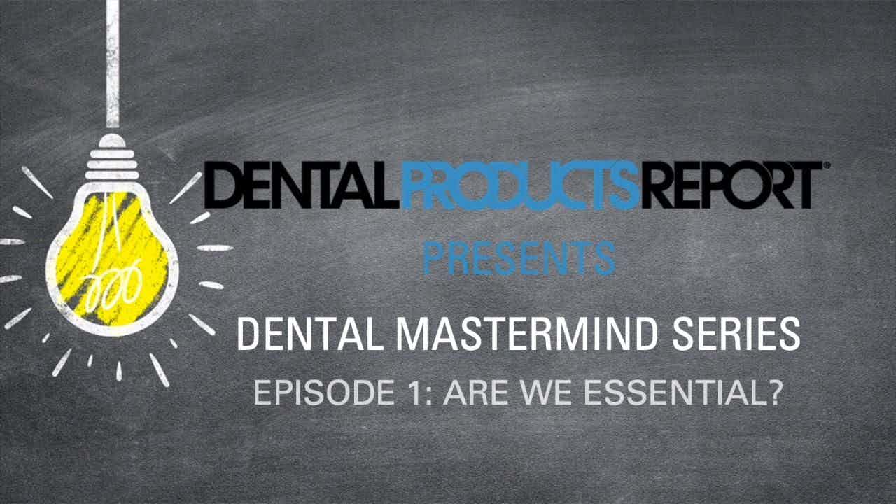 Dental Mastermind Series – Episode 1: Are we essential?