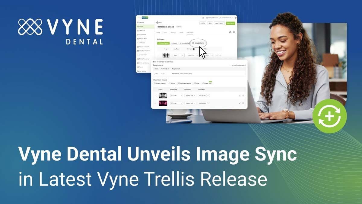Vyne Dental Unveils Image Sync for Vyne Trellis. Image credit: © Vyne Dental