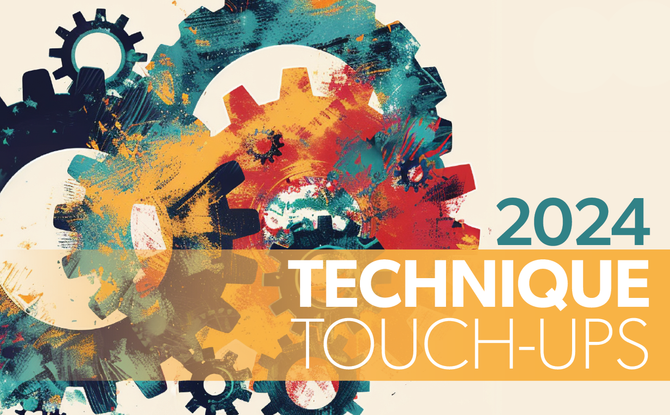 Technique Touch-Ups 2024