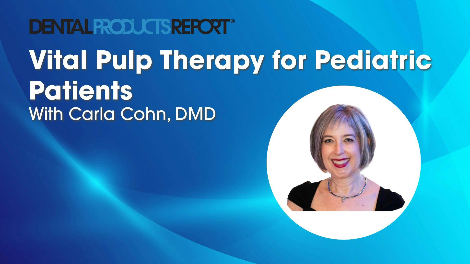 Vital Pulp Therapies with Carla Cohn, DMD
