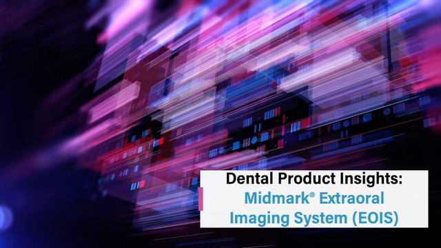 Dental Product Insights: Midmark® Extraoral Imaging System (EOIS)