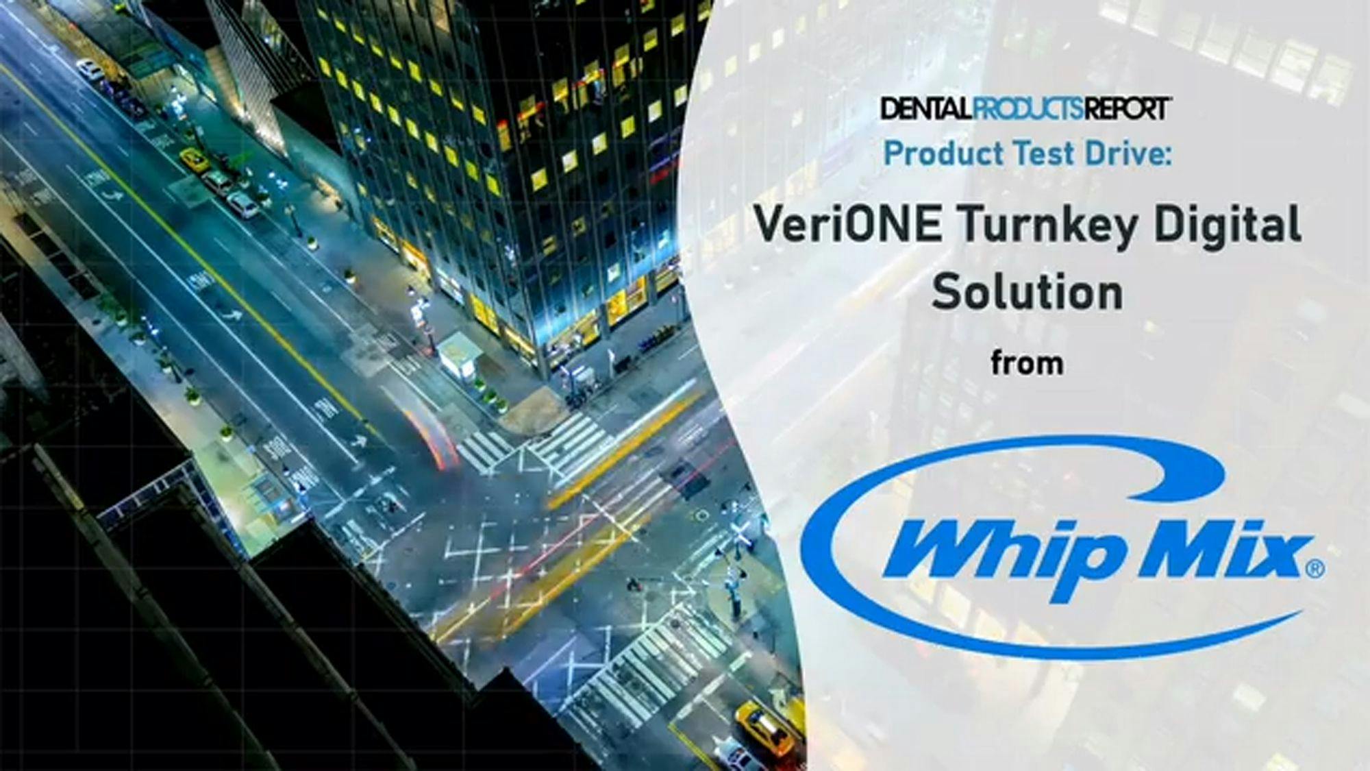 Video Test Drive: VeriONE Turnkey Digital Solution from Whip Mix