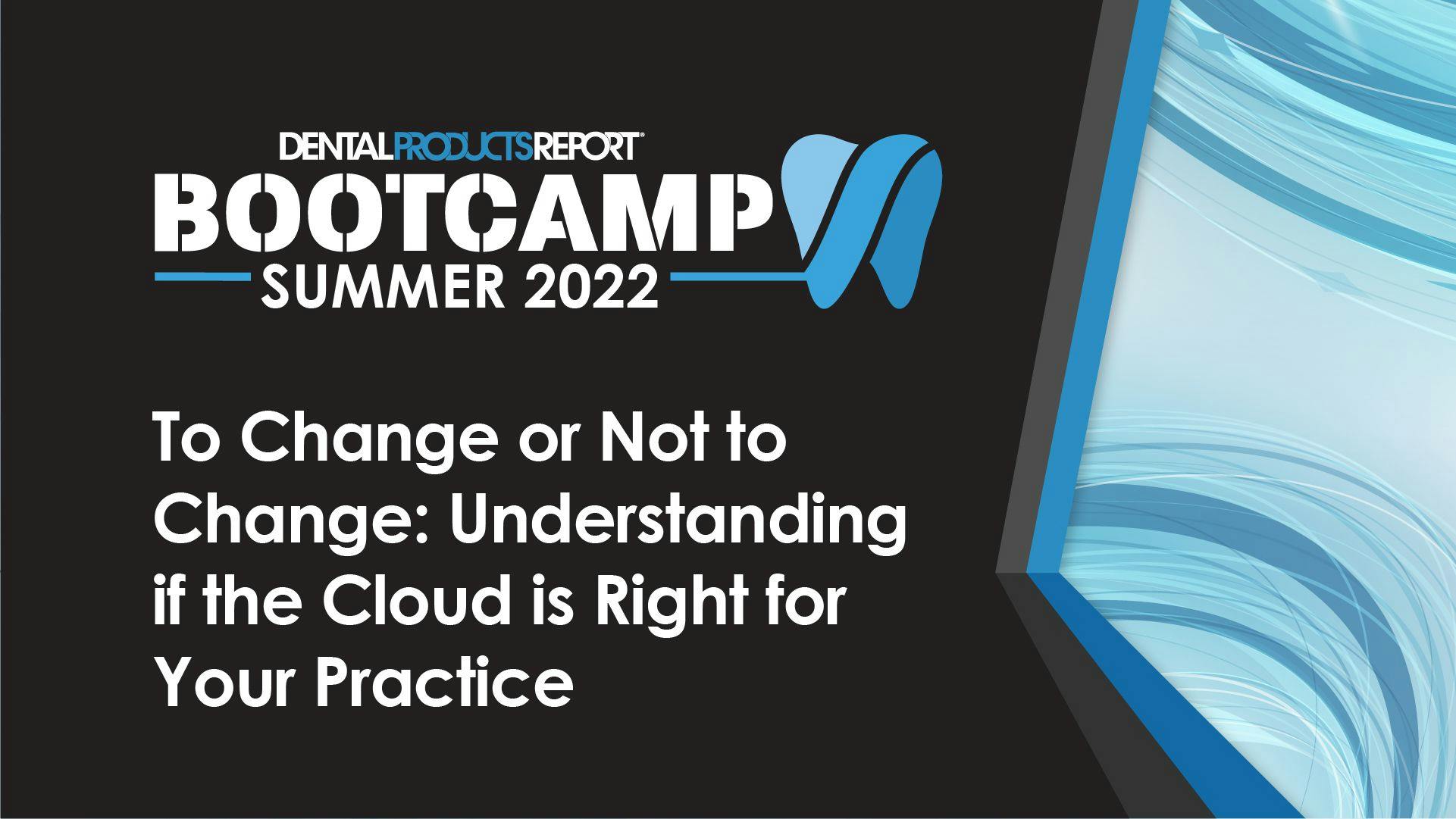To Change or Not to Change: Understanding if the Cloud is Right for Your Practice
