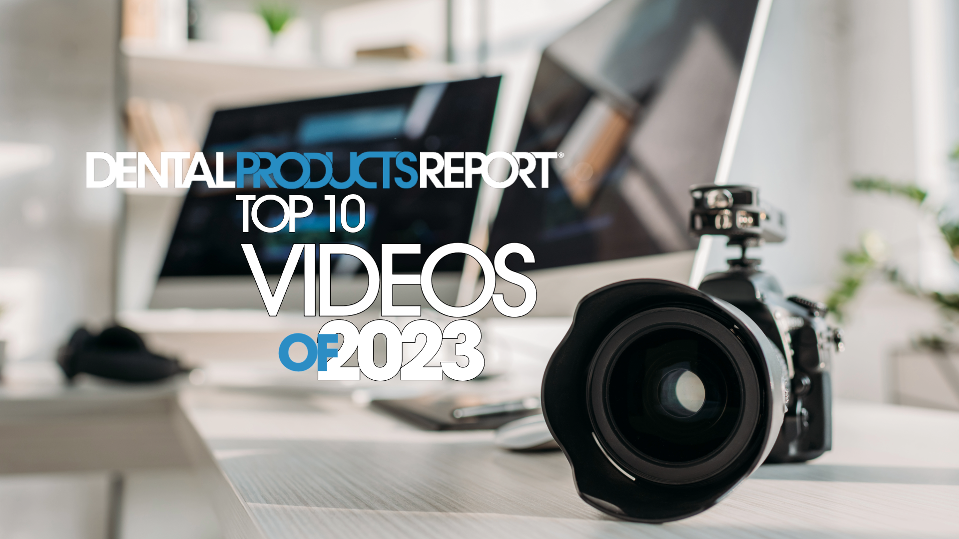 Top 10 Dental Products Report Videos of 2023