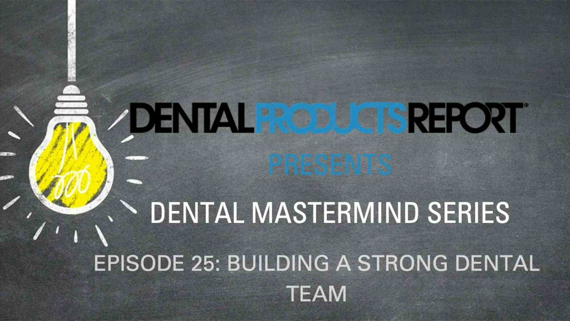 Mastermind - Episode 25 - Building a Strong Dental Team