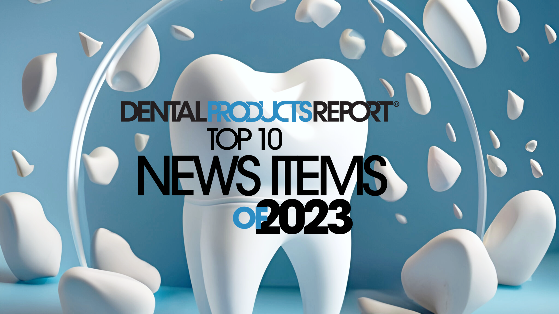 Top 10 Dental Products Report News Items of 2023