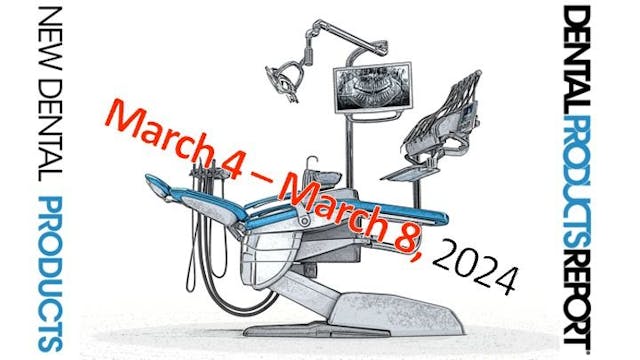 New Dental Products – March 4 - March 8, 2024
