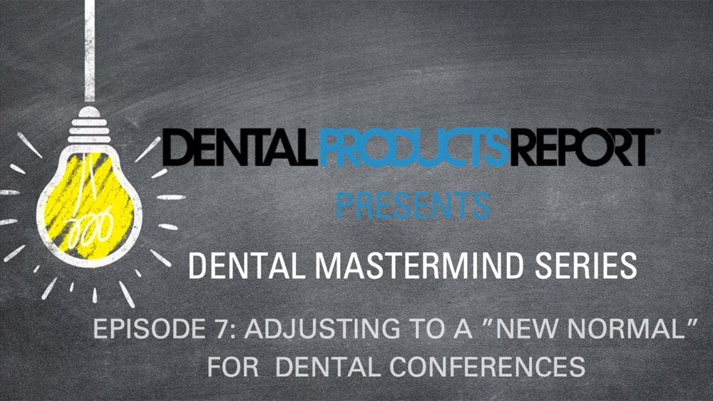 Mastermind - Episode 7 - Adjusting to a "New Normal" for Dental Conferences