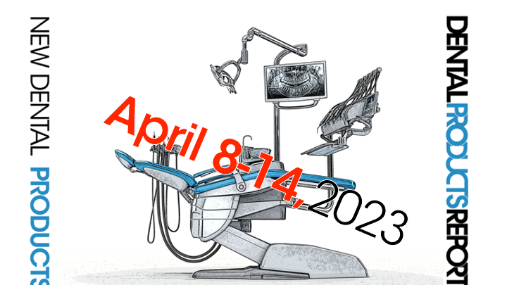 New Dental Products — April 8-14, 2023  