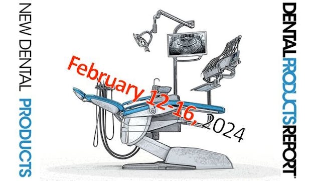 New Dental Products – February 12 - February 16, 2024