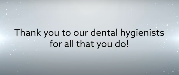 Thank you to our dental hygienists for all that you do