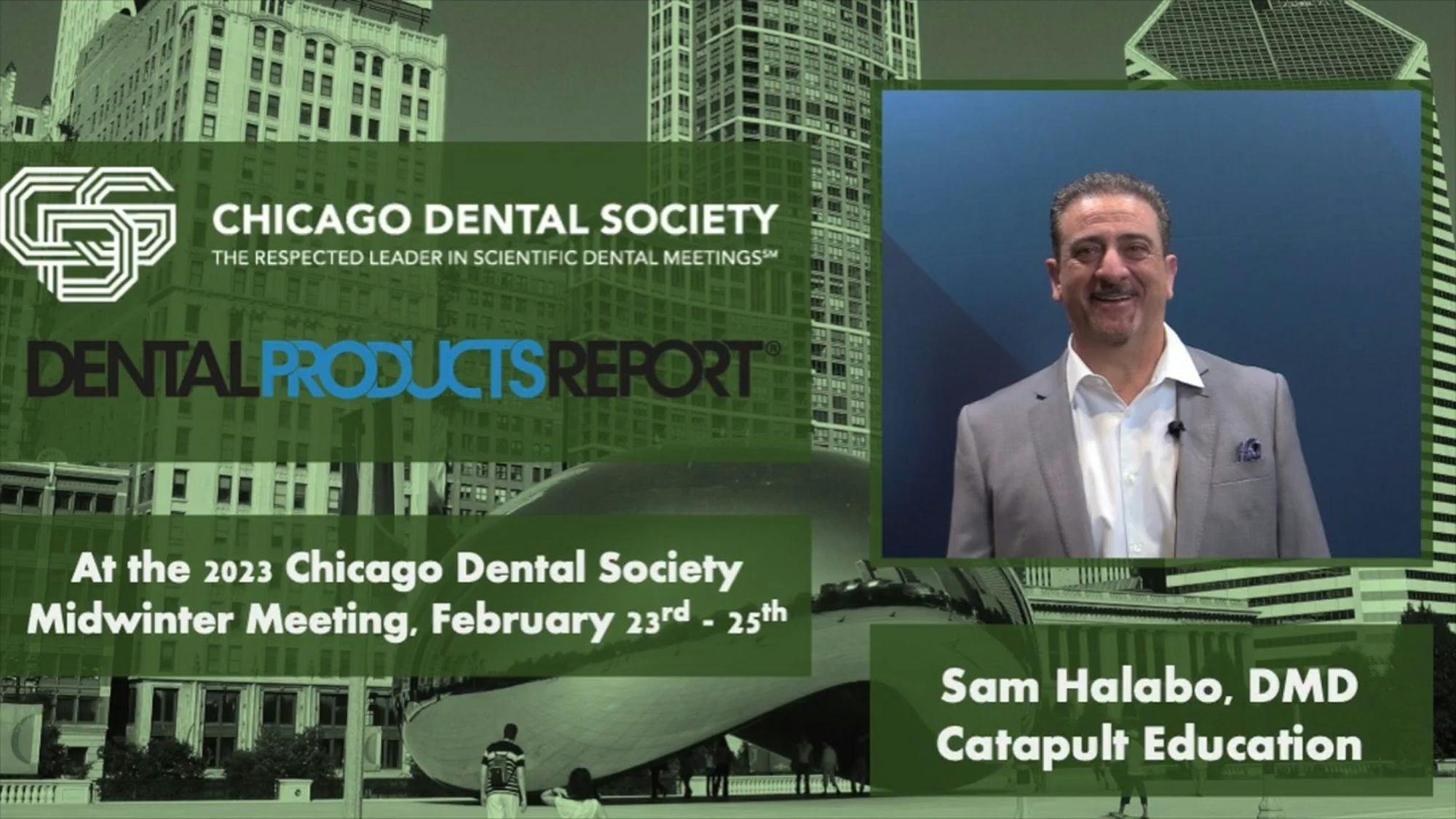 2023 Chicago Dental Society Midwinter Meeting, Interview with Sam Halabo, DMD, Catapult Educator