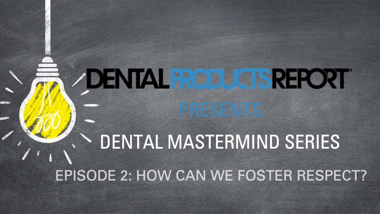 Dental Mastermind Series Episode 2: How Can We Foster Respect?