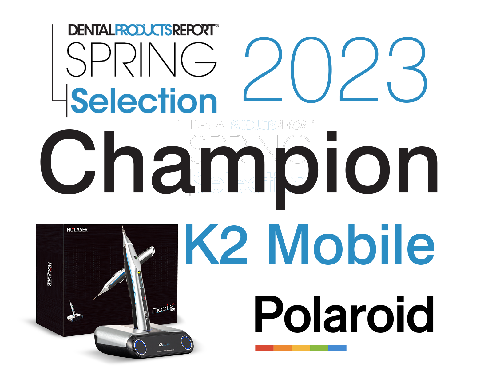 Dental Products Report 2023 Spring Selection Champion - Hu Laser K2 Mobile, from Polaroid Dental