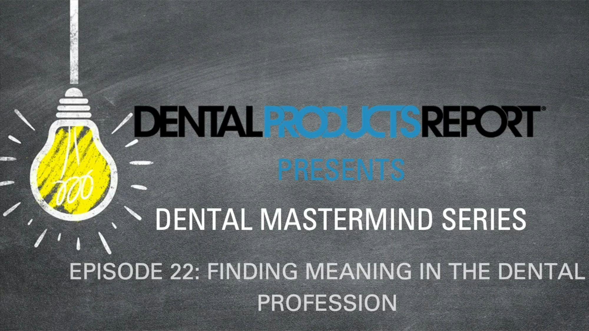 Mastermind - Episode 22- Finding Meaning in the Dental Profession