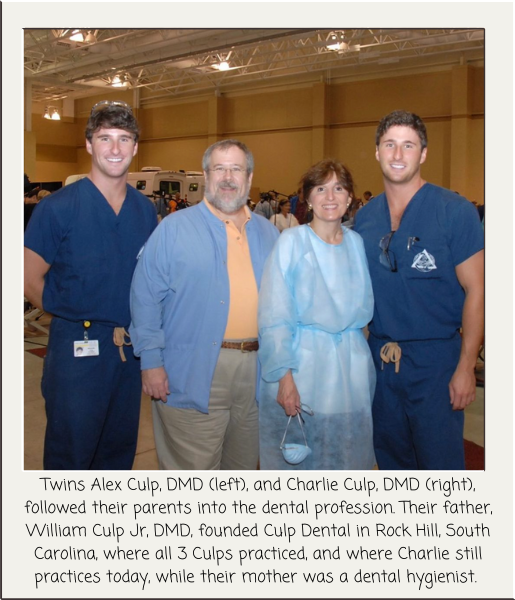 their parents into the dental profession. Their father, William Culp Jr, DMD, founded Culp Dental in Rock Hill, South Carolina, where all 3 Culps practiced, and where Charlie still practices today. 