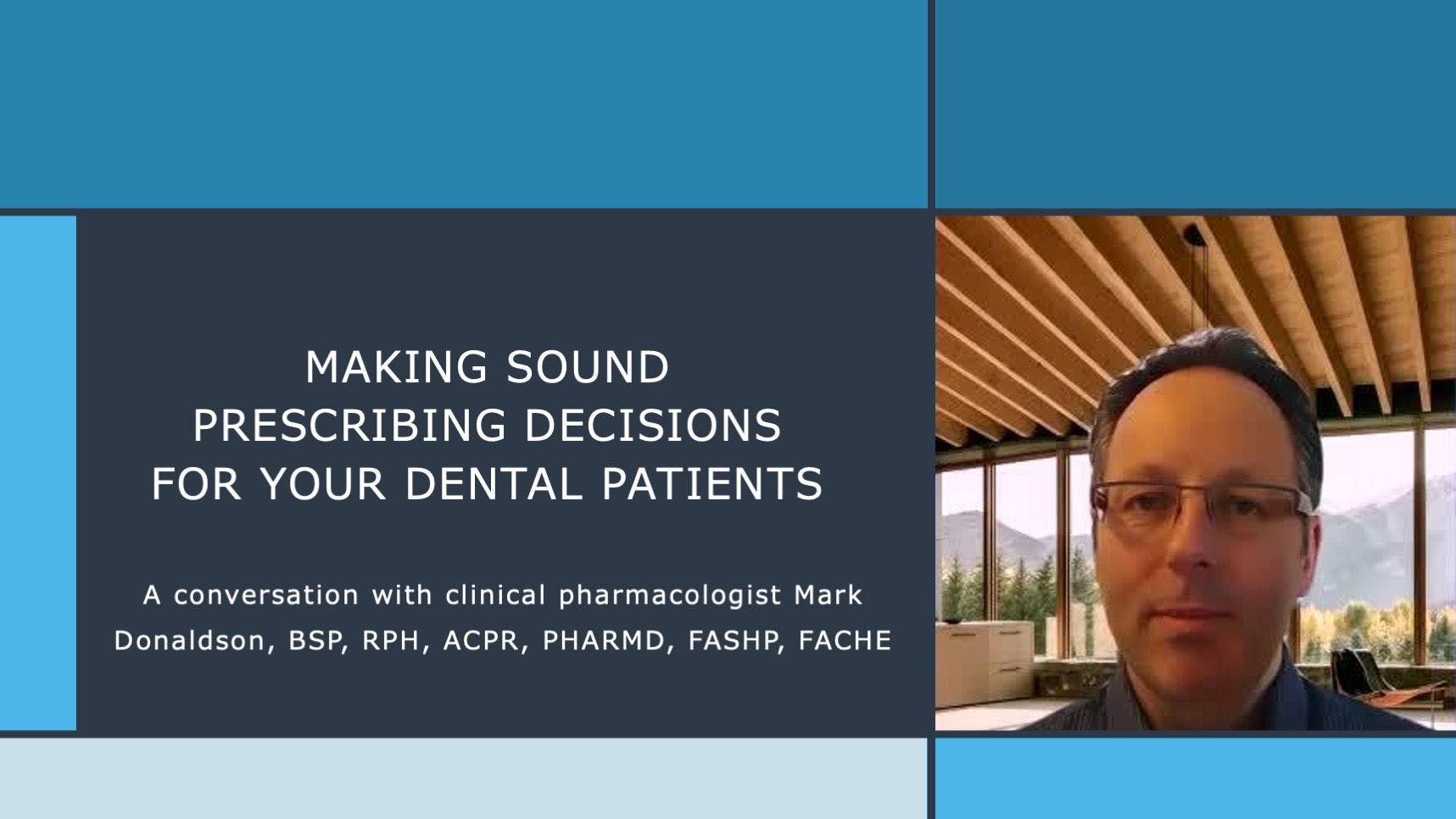 Making Sound Prescribing Decisions for Your Dental Patients