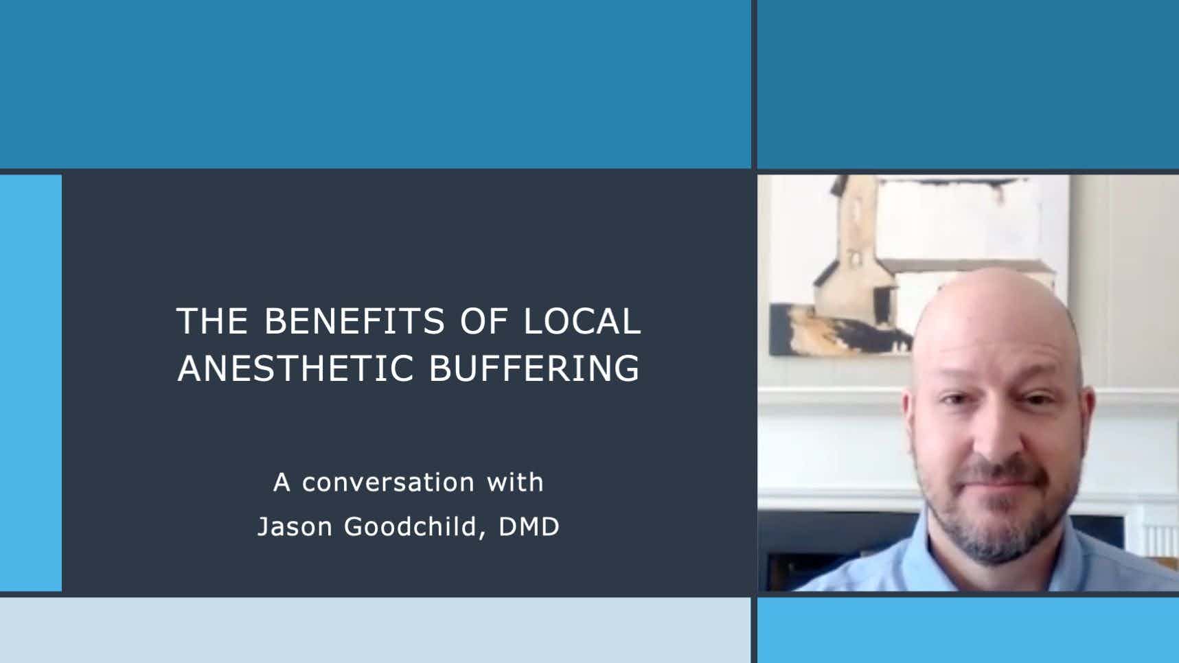  The Benefits of Local Anesthetic Buffering: A conversation with Jason Goodchild, DMD