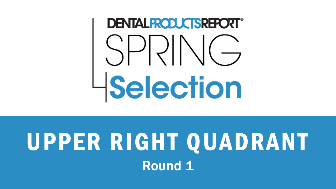 Dental Products Report 2023 Spring Selection Upper Right Quadrant - Round 1