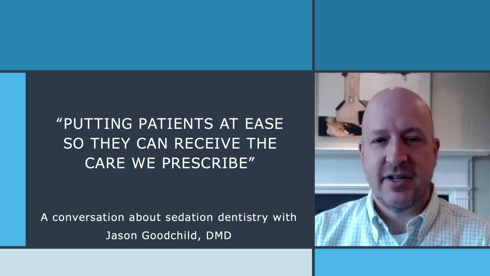 A conversation about sedation dentistry with Jason Goodchild, DMD