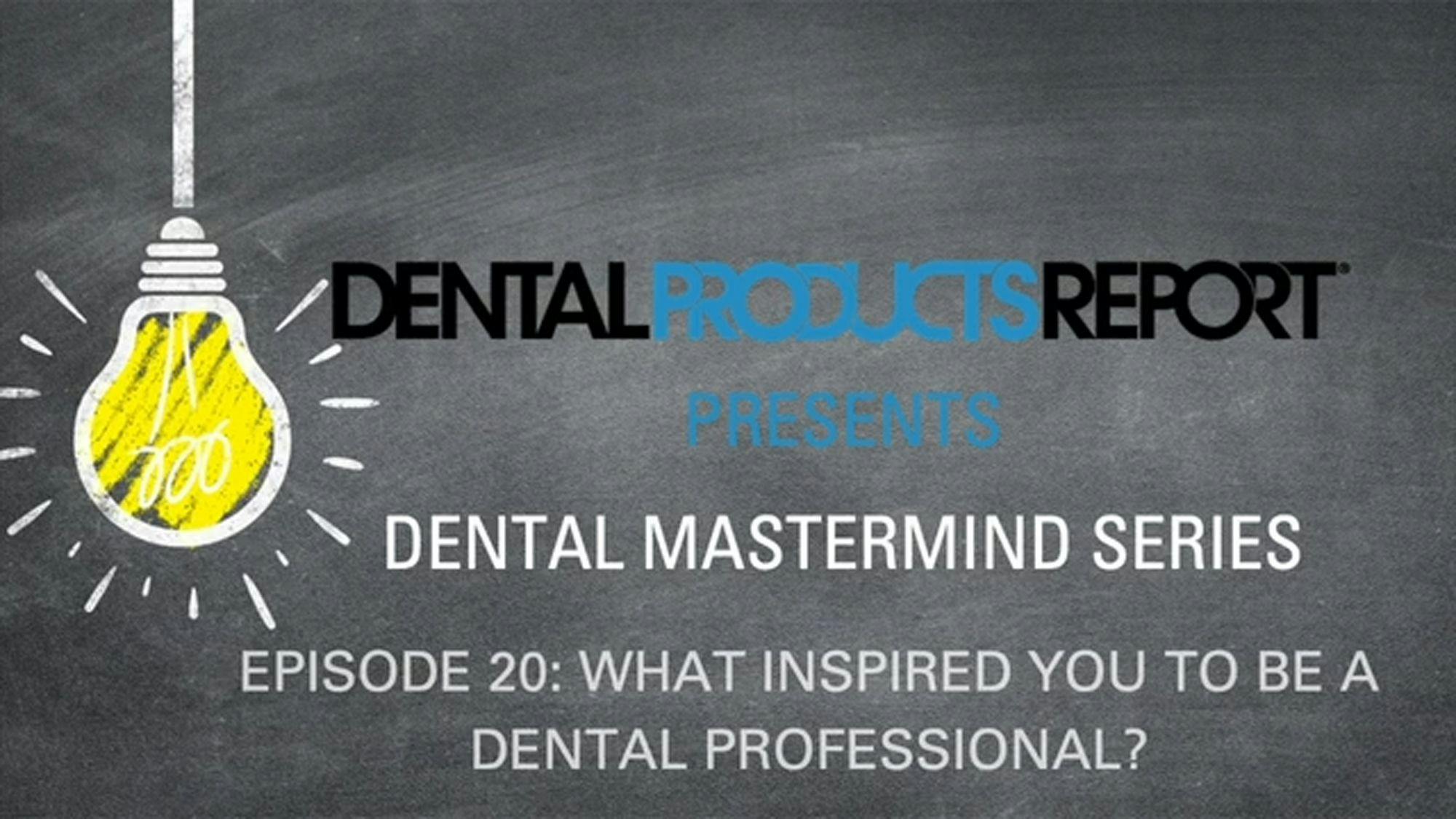 Mastermind - Episode 20 - What Inspired You to be a Dental Professional?
