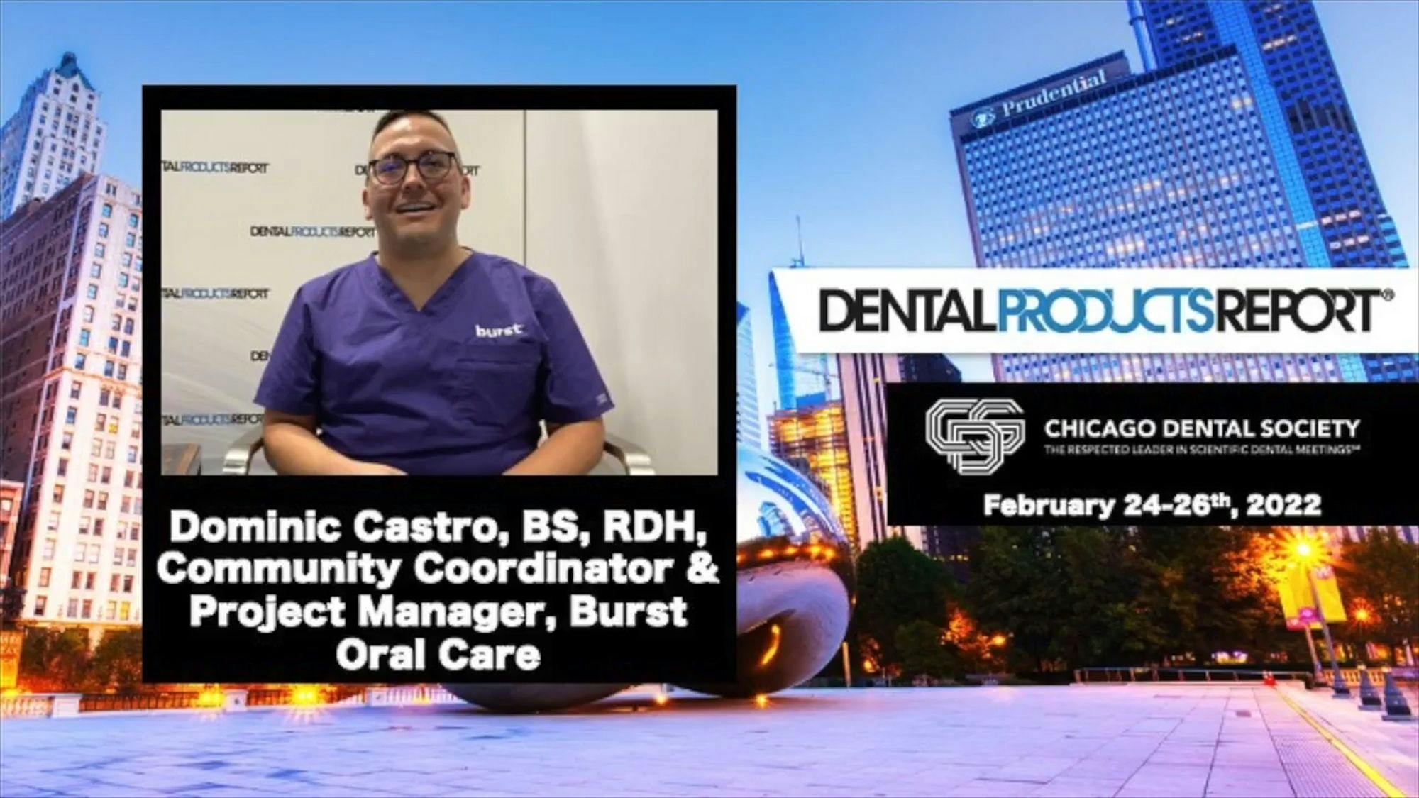 2022 Chicago Dental Society Midwinter Meeting, Interview with Dominic Castro, BS, RDH, Burst Oral Care