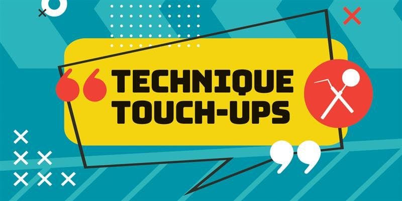 Technique Touch-Ups 2023