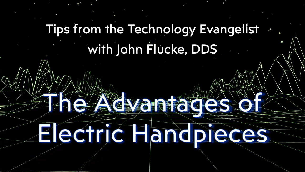 Tips from the Technology Evangelist: The Advantages of Electric Dental Handpieces