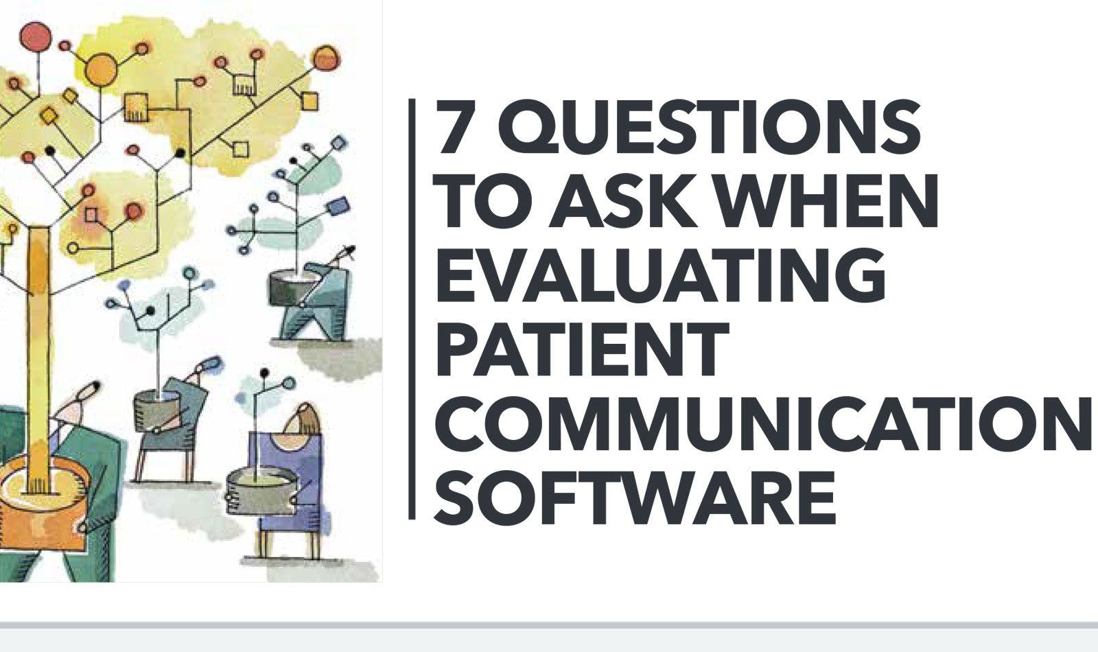 7 Questions to Ask When Evaluating Patient Communication Software